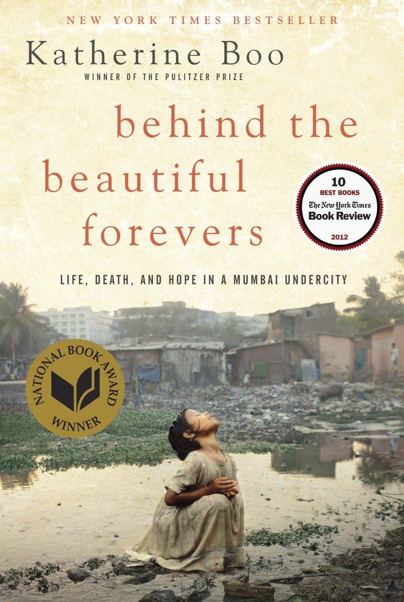 Behind the Beautiful Forevers: Life, Death, and Hope in a Mu