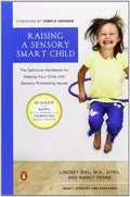 Raising a Sensory Smart Child: The Definitive Handbook for H
