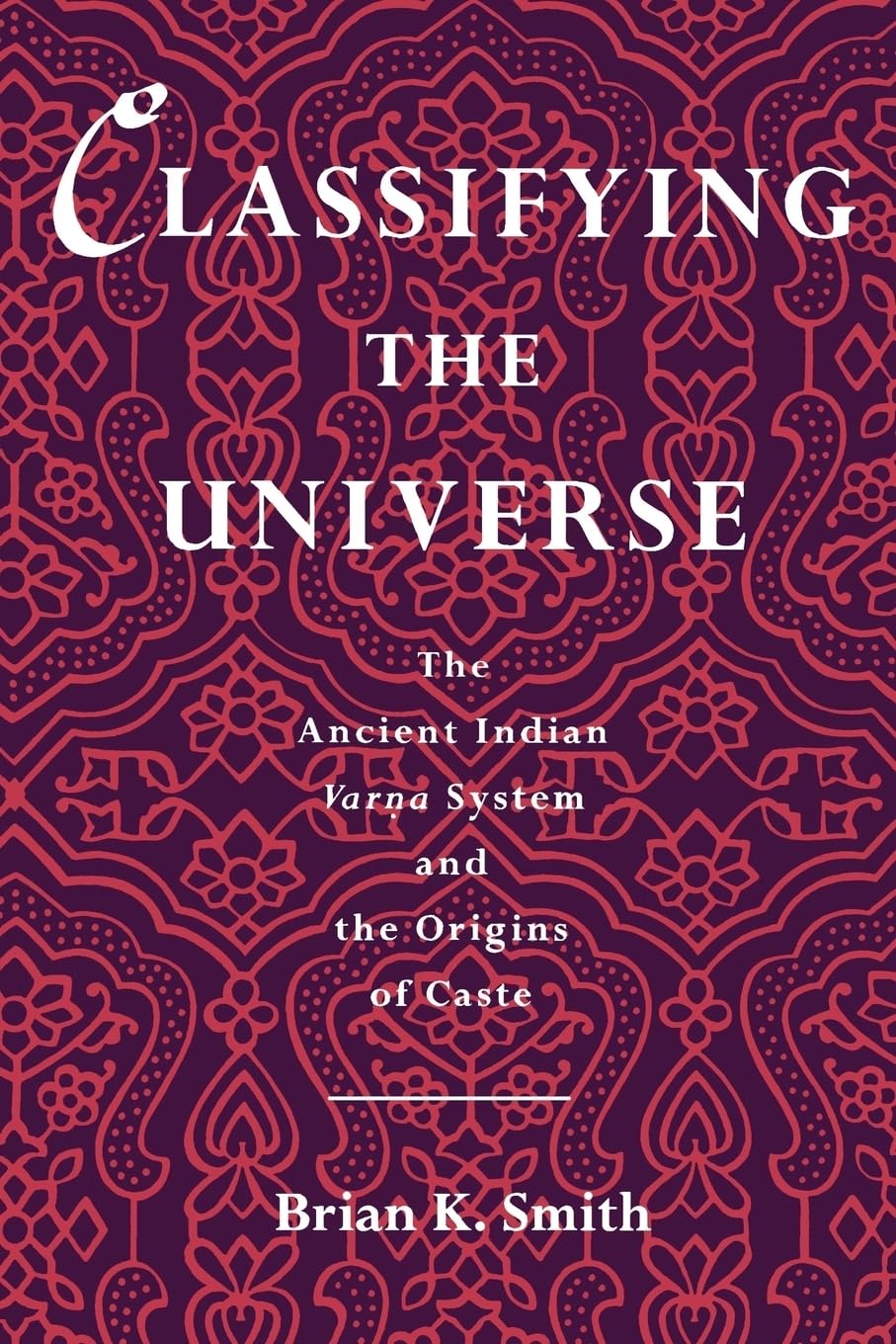 Classifying the Universe: The Ancient Indian Varna System an