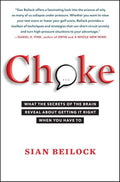Choke: What the Secrets of the Brain Reveal About Getting It