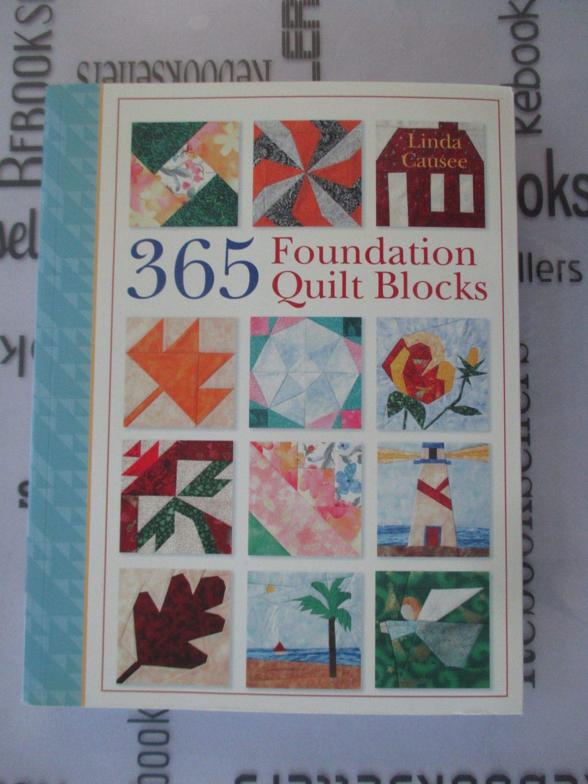 365 Foundation Quilt Blocks by Causee, Linda