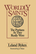 Worldly Saints: The Puritans As They Really Were by Leland R