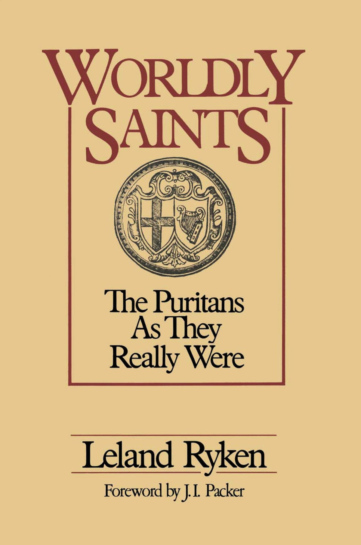 Worldly Saints: The Puritans As They Really Were by Leland R