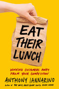 Eat Their Lunch: Winning Customers Away from Your Competitio