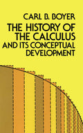 The History of the Calculus and Its Conceptual Development (