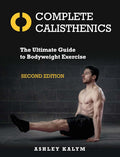 Complete Calisthenics, Second Edition: The Ultimate Guide to