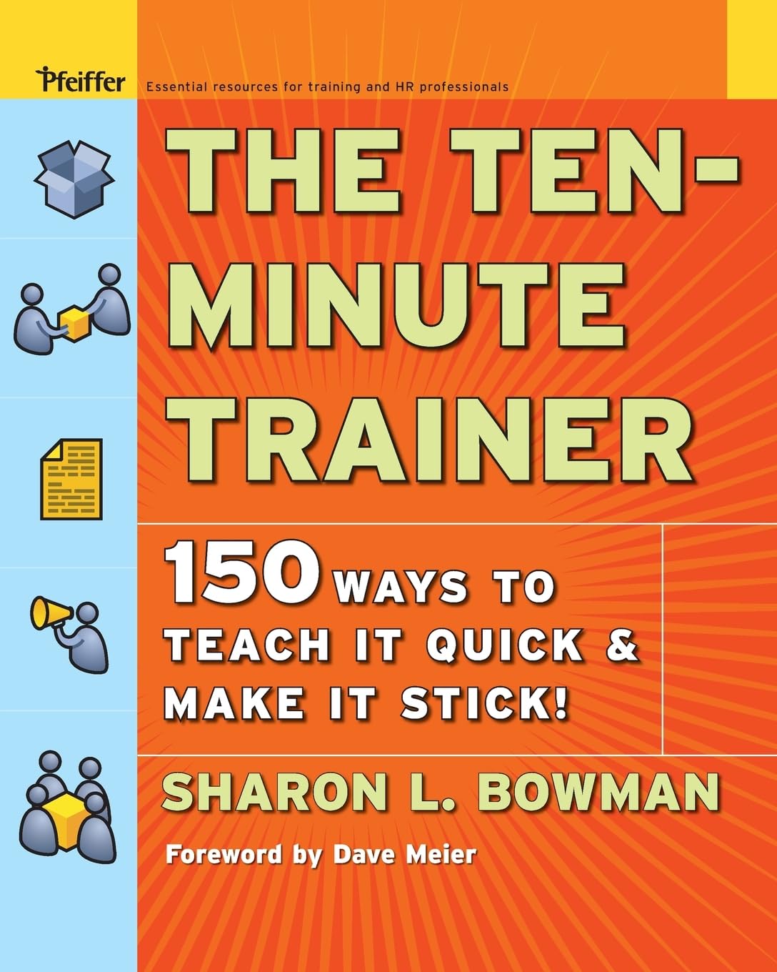 The Ten-Minute Trainer: 150 Ways to Teach it Quick and Make