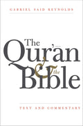 The Qur'an and the Bible: Text and Commentary by Reynolds, G