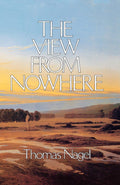 The View From Nowhere by Thomas Nagel