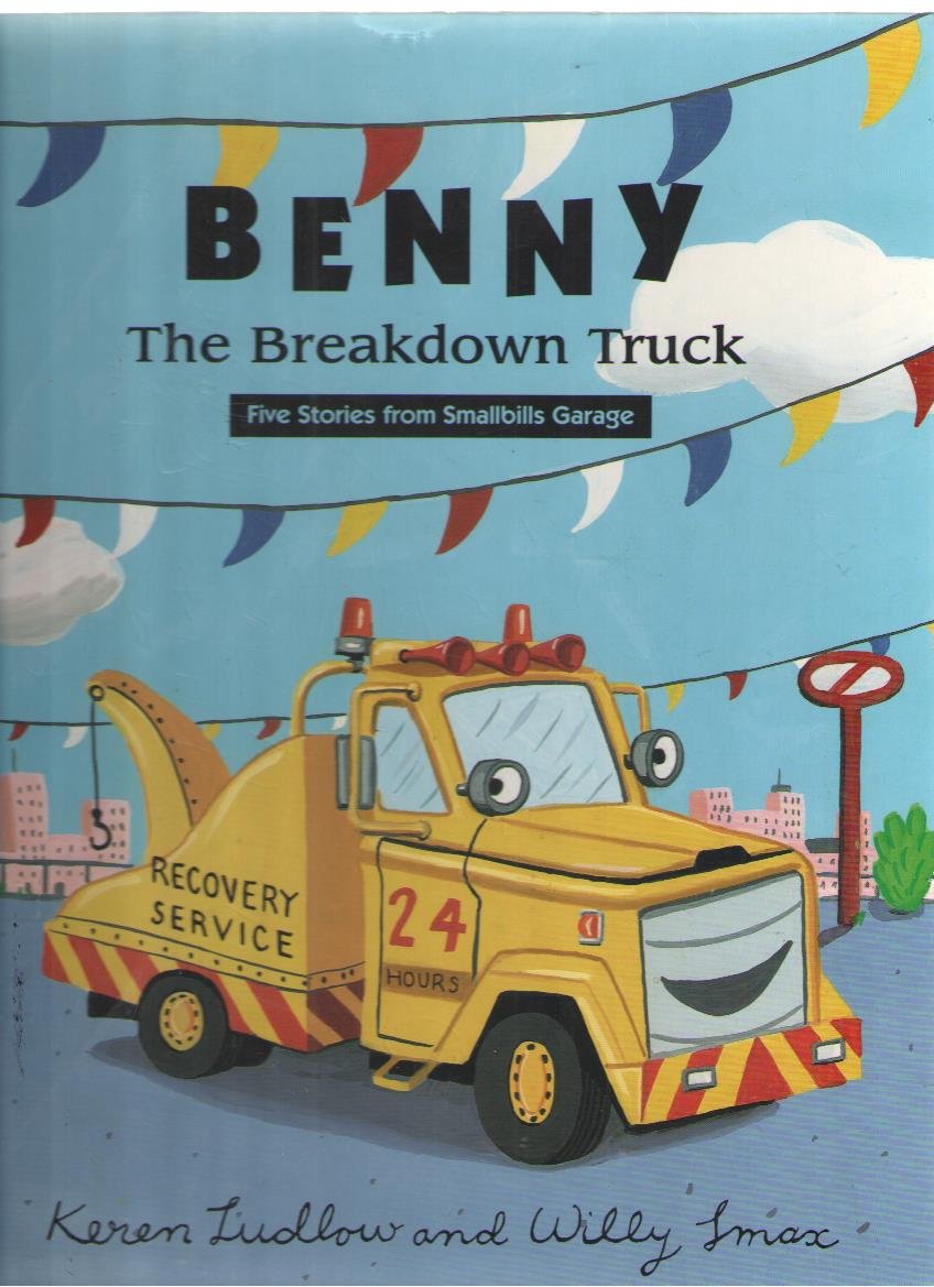 Benny the Breakdown Truck: Five Stories from Smallbills Gara