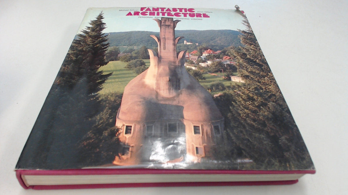 Fantastic Architecture: Personal and Eccentric Visions by Sc