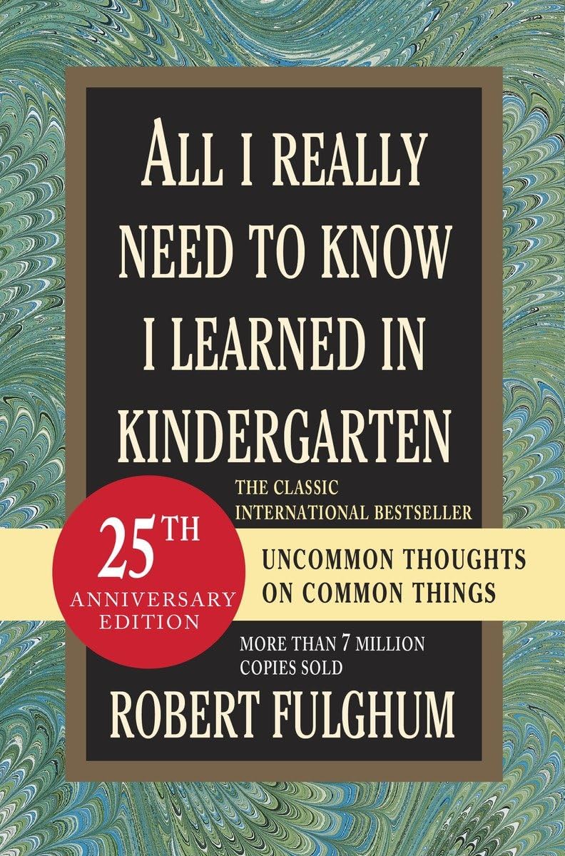 All I Really Need to Know I Learned in Kindergarten: Uncommon Thoughts