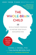 The Whole-Brain Child: 12 Revolutionary Strategies to Nurture