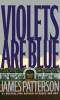 Violets Are Blue ~ Detective Alex Cross Series by James Patt