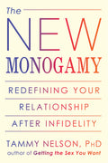 The New Monogamy: Redefining Your Relationship After Infidel