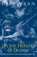 On the Heights of Despair by E. M. Cioran
