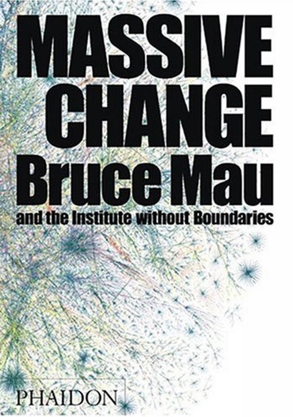 Massive Change (DESIGN) by Bruce Mau