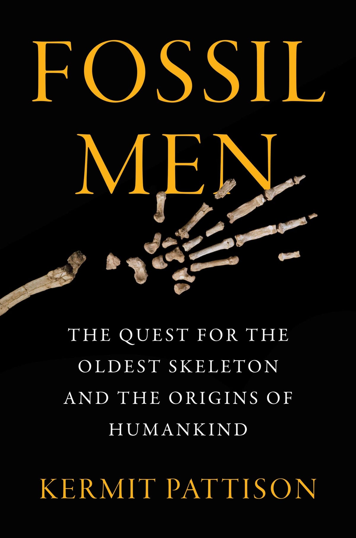 Fossil Men: The Quest for the Oldest Skeleton and the Origin