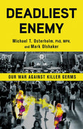 Deadliest Enemy: Our War Against Killer Germs by Osterholm P