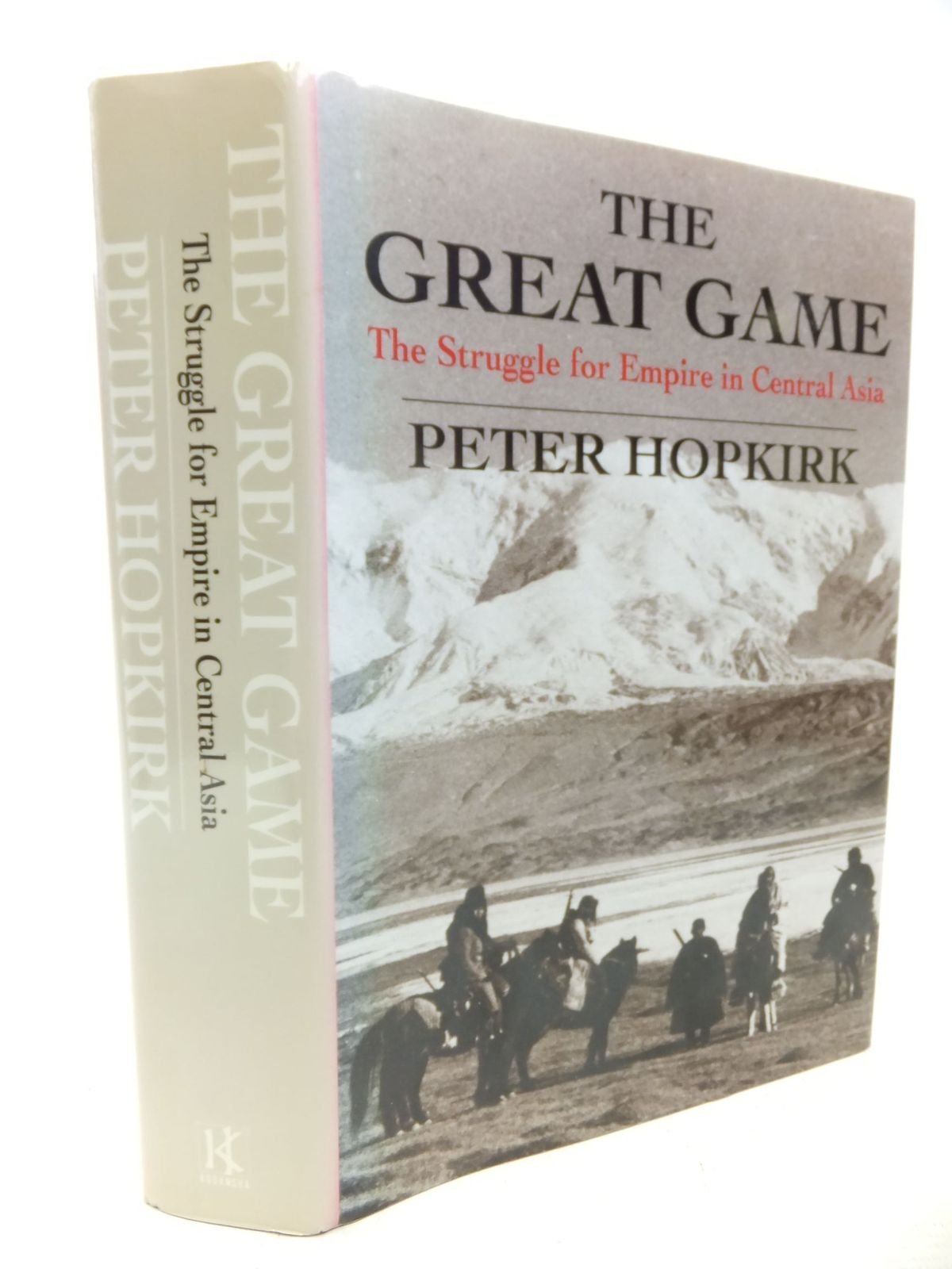 The Great Game: The Struggle for Empire in Central Asia