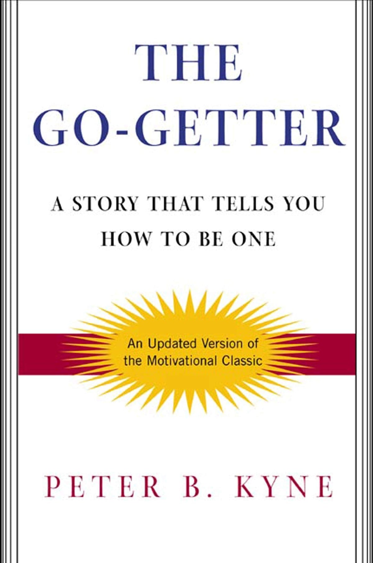 The Go-Getter: A Story That Tells You How To Be One