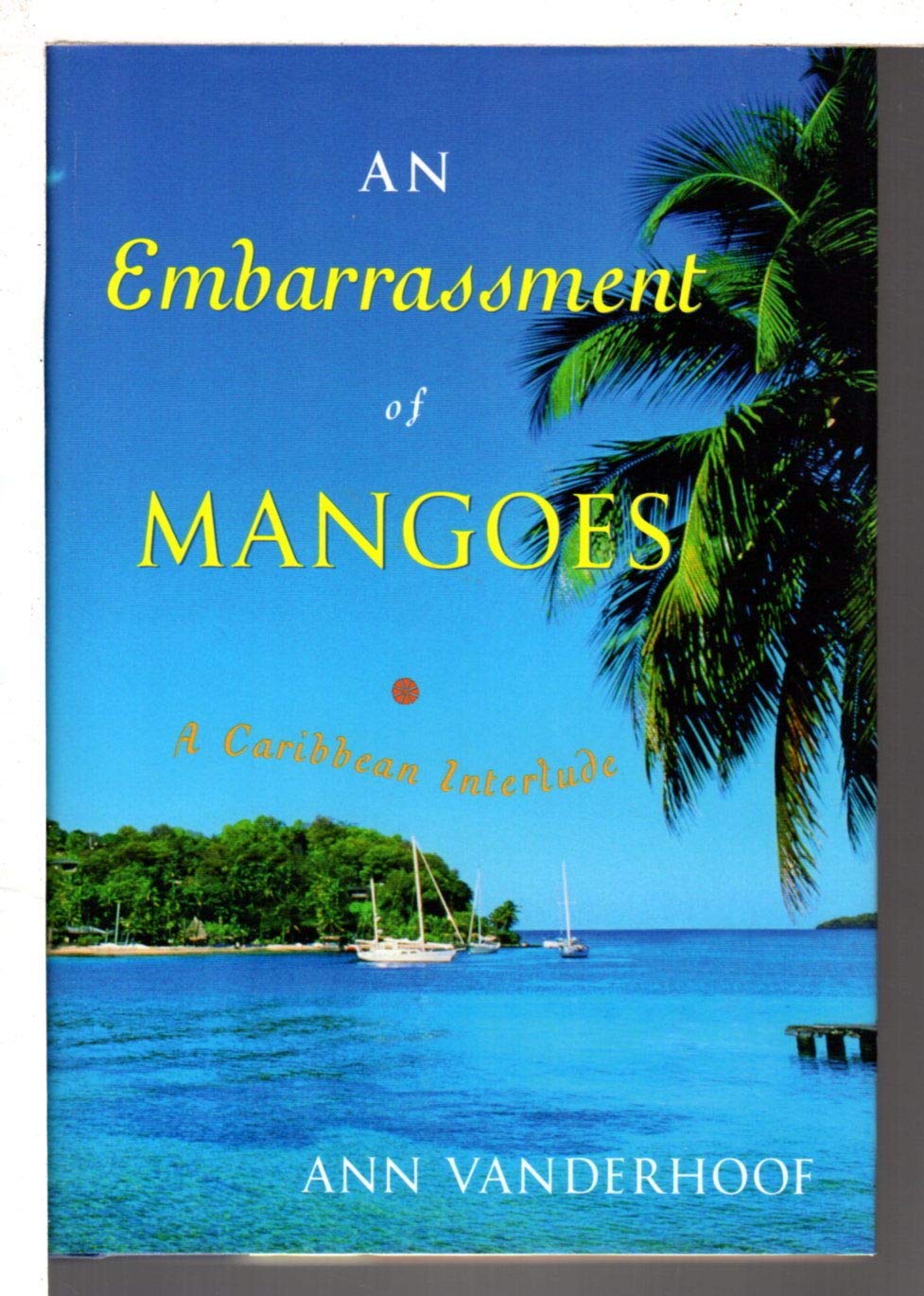 An Embarrassment of Mangoes: A Caribbean Interlude