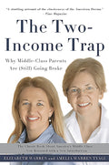 The Two-Income Trap: Why Middle-Class Parents Are (Still) Go