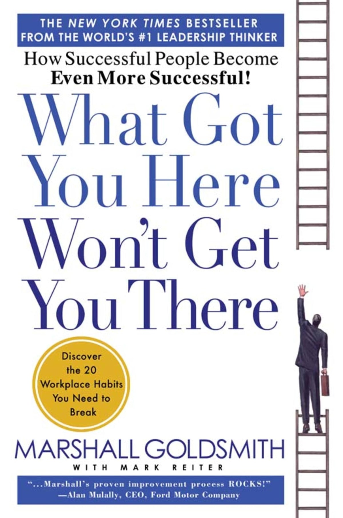 What Got You Here Won't Get You There: How Successful People