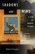 Shadows and Wind: A View of Modern Vietnam by Templer, Rober