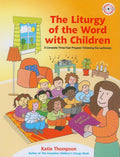The Liturgy of the Word with Children: A Complete Three-Year