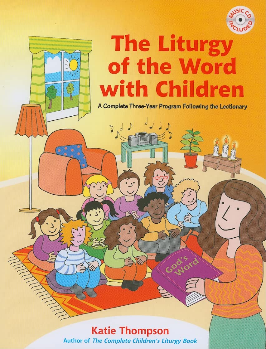 The Liturgy of the Word with Children: A Complete Three-Year