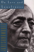 On Love and Loneliness by Krishnamurti