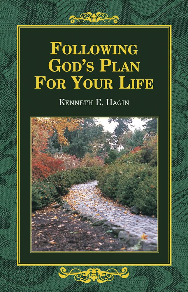 Following God's Plan for Your Life by Kenneth E. Hagin