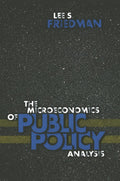 The Microeconomics of Public Policy Analysis by Friedman, Le