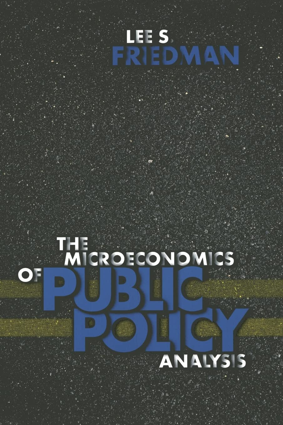 The Microeconomics of Public Policy Analysis by Friedman, Le