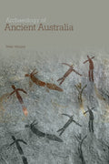 Archaeology of Ancient Australia by Hiscock, Peter