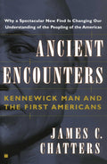 Ancient Encounters: Kennewick Man and the First Americans by