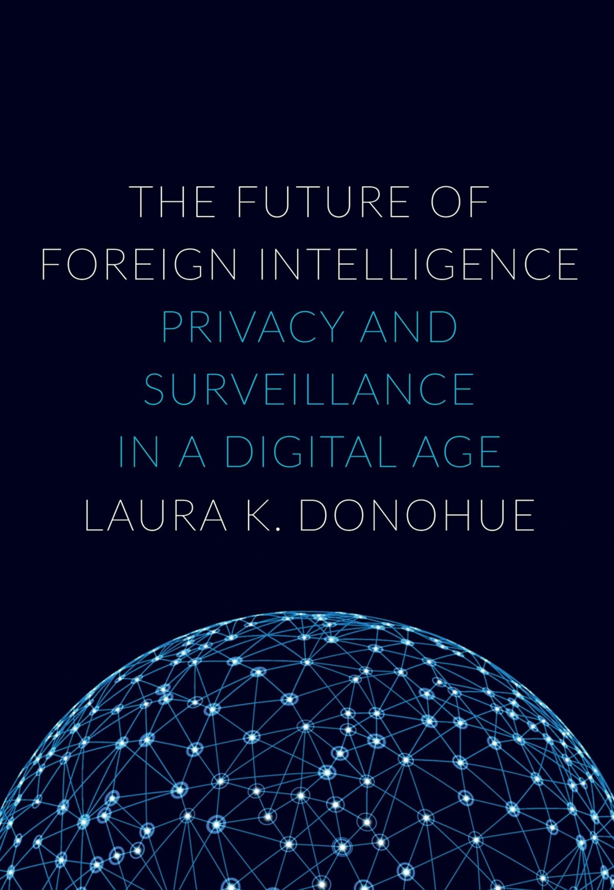 The Future of Foreign Intelligence: Privacy and Surveillance