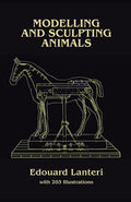 Modelling and Sculpting Animals (Dover Art Instruction) by E