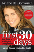 The First 30 Days: Your Guide to Making Any Change Easier by