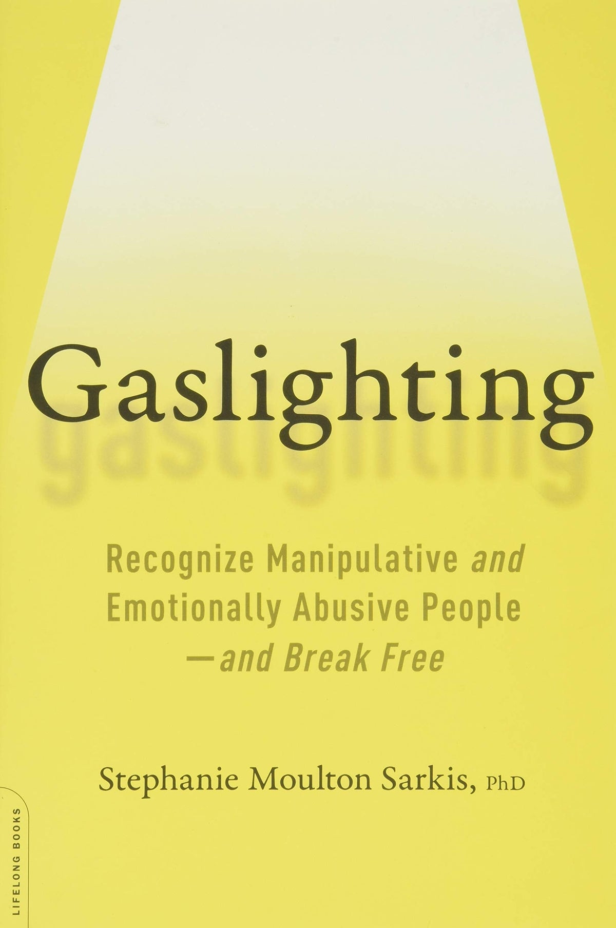 Gaslighting: Recognize Manipulative and Emotionally Abusive