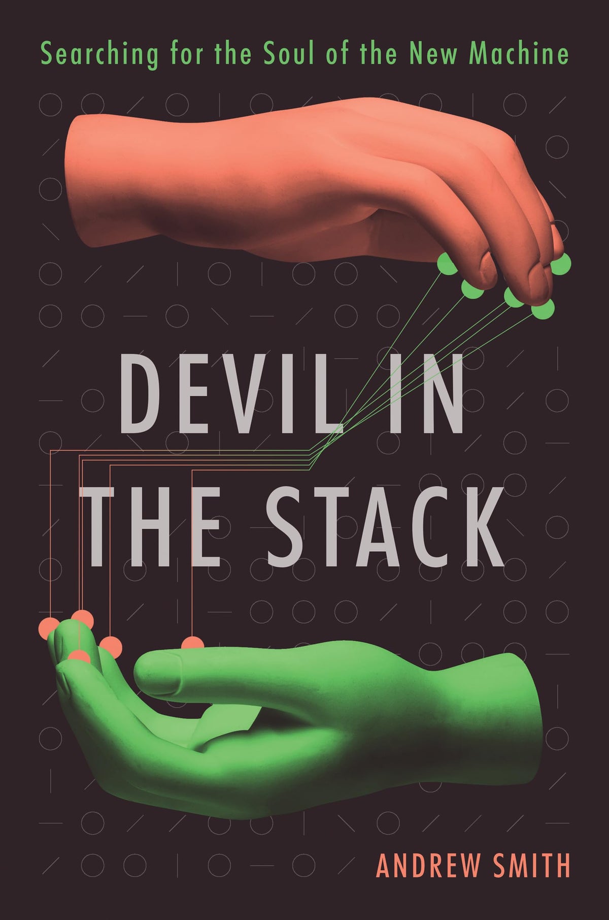 Devil in the Stack: Searching for the Soul of the New Machin