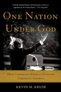 One Nation Under God: How Corporate America Invented Christi