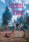 Feathered Dragons: Studies on the Transition from Dinosaurs