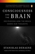 Consciousness and the Brain: Deciphering How the Brain Codes
