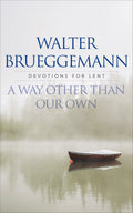 A Way other than Our Own: Devotions for Lent by Brueggemann,