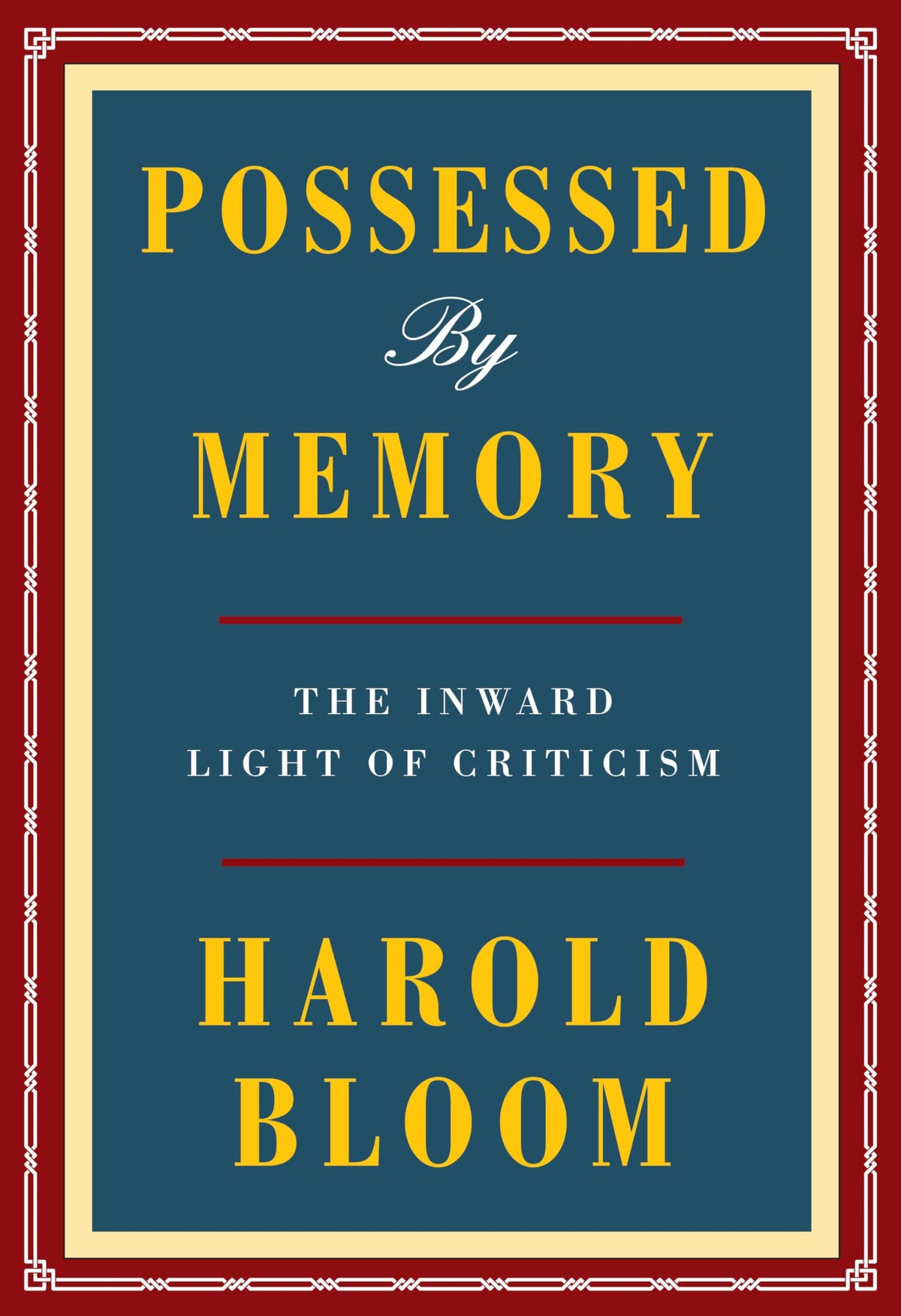 Possessed by Memory: The Inward Light of Criticism by Bloom,
