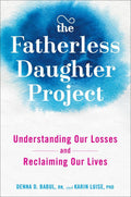 The Fatherless Daughter Project: Understanding Our Losses