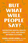 But What Will People Say?: Navigating Mental Health, Identity