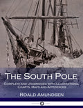 The South Pole: Complete and Unabridged with Illustrations